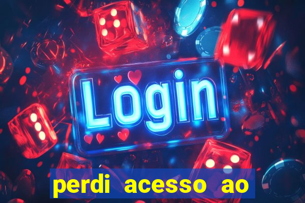 perdi acesso ao google authenticator